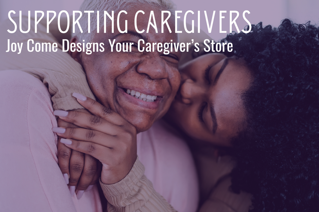 About Joy Come Designs your caregiving store.