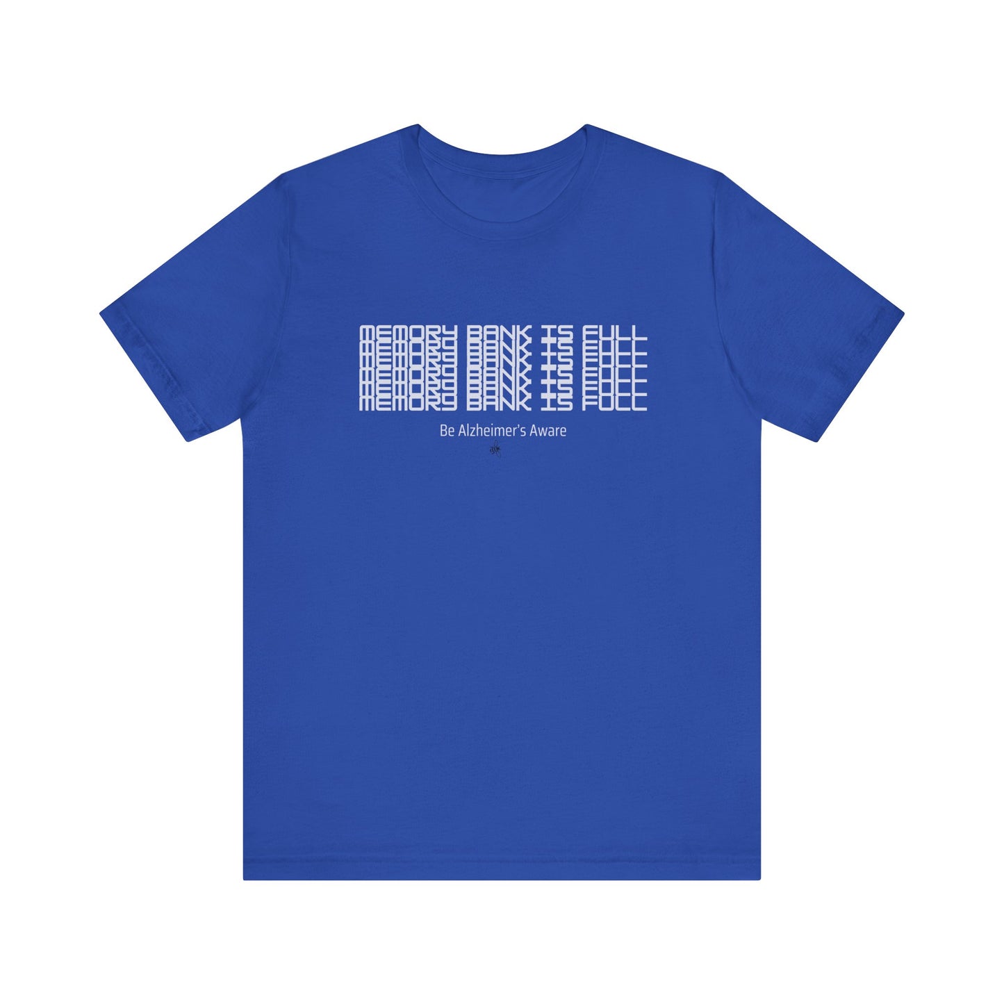 Be Alzheimer's Aware Memory Bank Is Full Unisex T-shirt