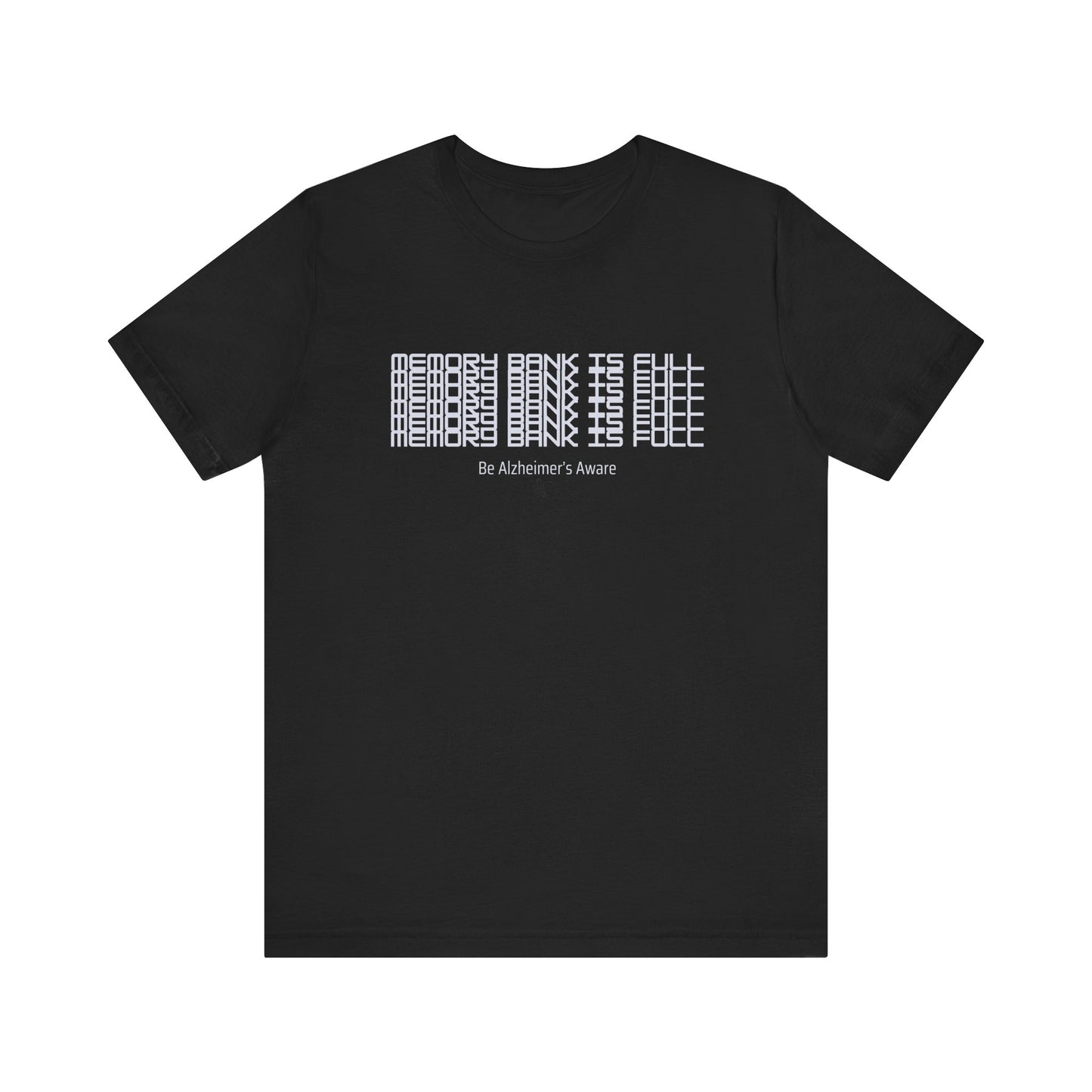 Be Alzheimer's Aware Memory Bank Is Full Unisex T-shirt