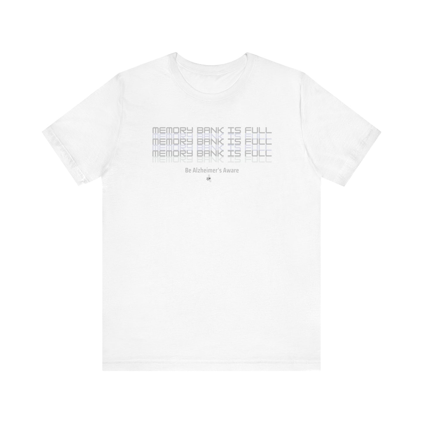 Be Alzheimer's Aware Memory Bank Is Full Unisex T-shirt