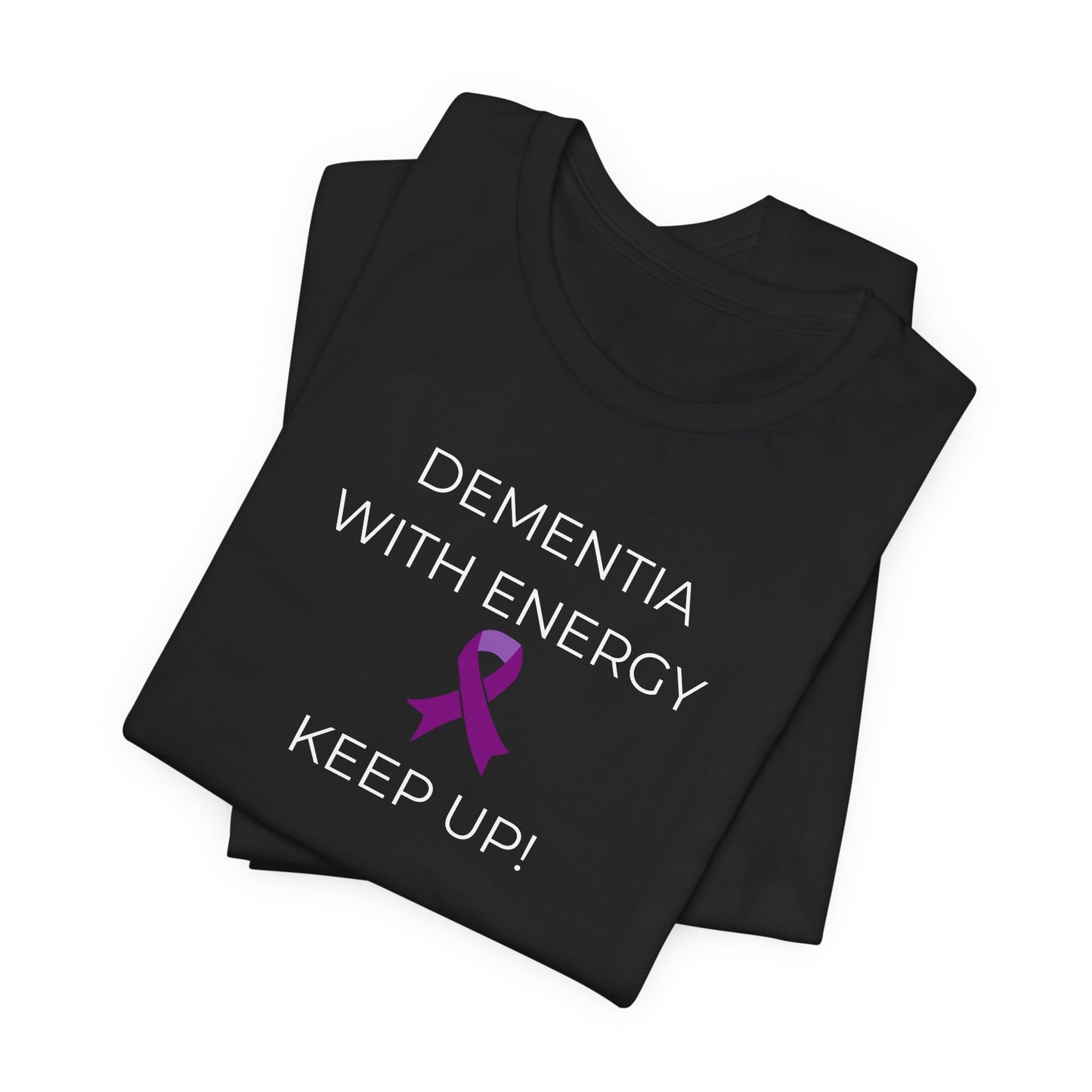 Dementia with Energy Unisex T-shirt