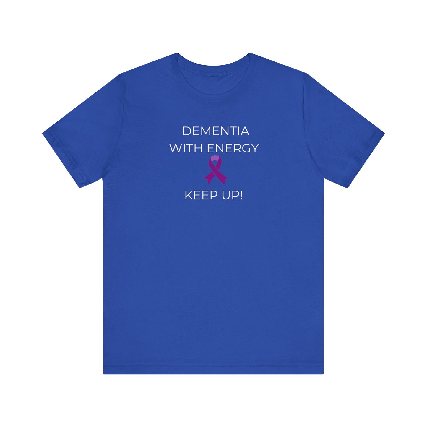 Dementia with Energy Unisex T-shirt