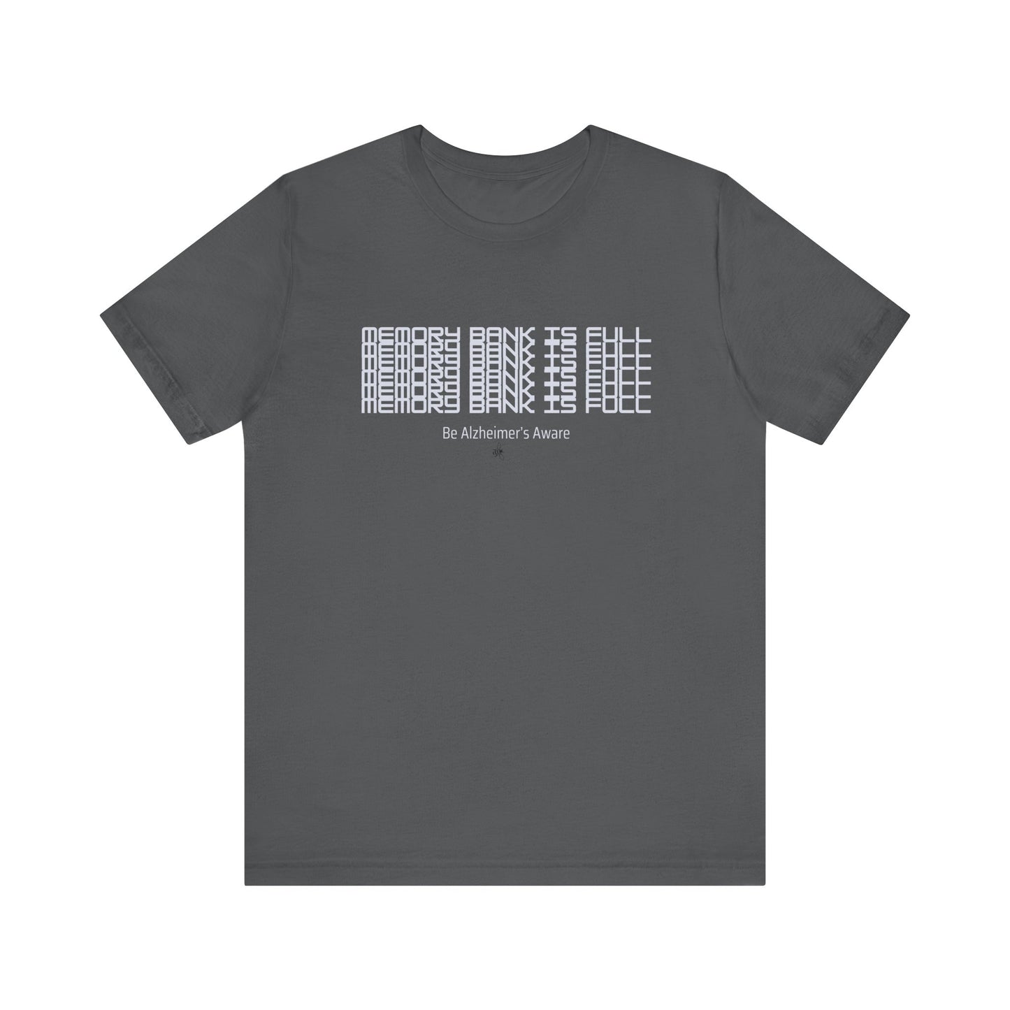 Be Alzheimer's Aware Memory Bank Is Full Unisex T-shirt