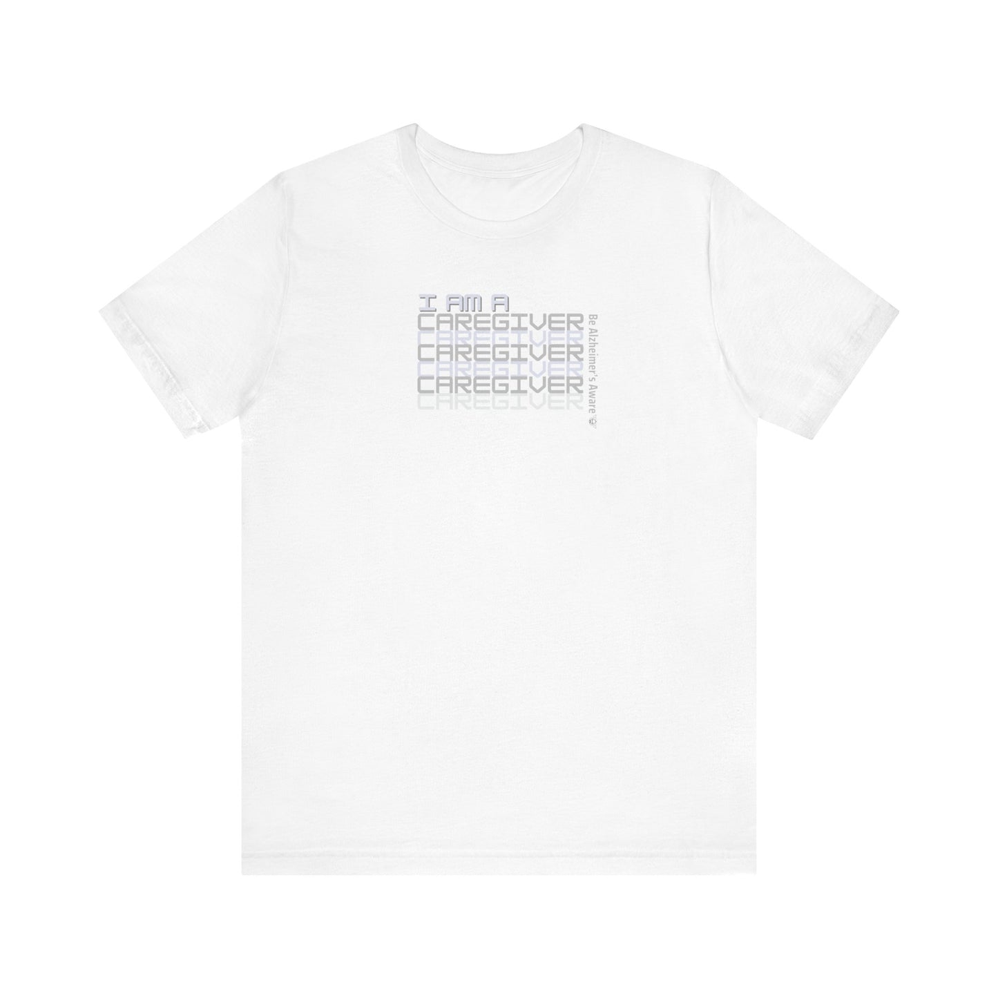 Be Alzheimer's Aware I Am A Caregiver Unisex T-shirt