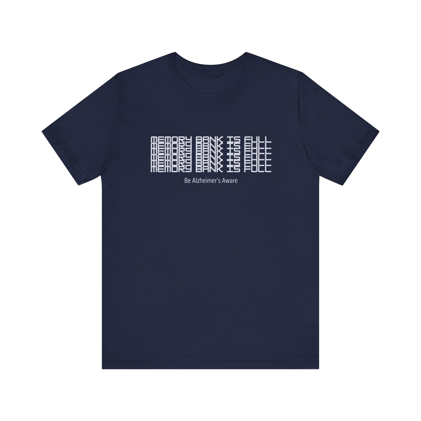 Be Alzheimer's Aware Memory Bank Is Full Unisex T-shirt
