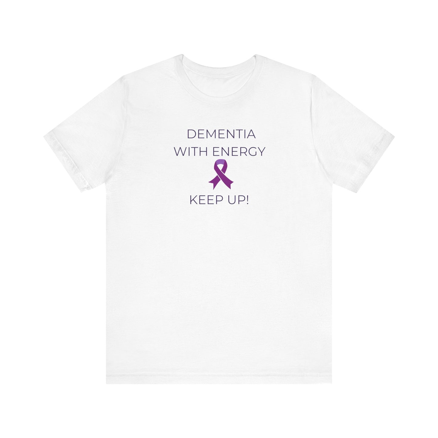 Dementia with Energy Unisex T-shirt